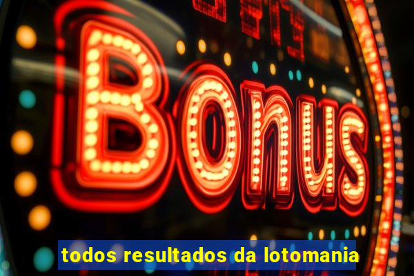 todos resultados da lotomania